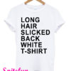 Long Hair Slicked Back White T-Shirt