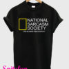 National Sarcasm Society Like We Need Your Support T-Shirt