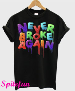 Never Broke Again T-Shirt