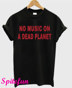 No Music On A Dead Planet T-Shirt