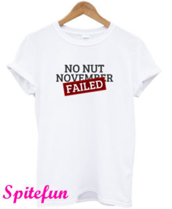 No Nut November Failed T-Shirt