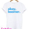 Okay Boomer T-Shirt
