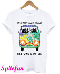 On a Dark Desert Highway Cool Wind In My Hair T-Shirt