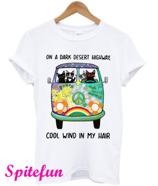 On a Dark Desert Highway Cool Wind In My Hair T-Shirt