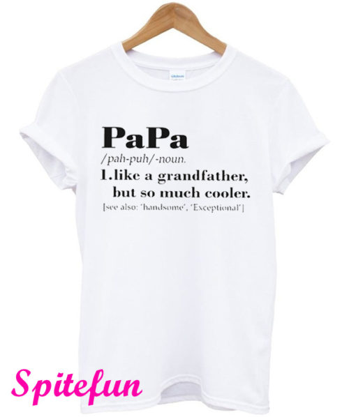 Papa Like a Grandpa But So Much Cooler T-Shirt