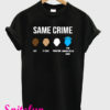 Same Crime T-Shirt