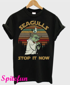 Seagulls Stop It Now T-Shirt