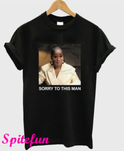 Sorry To This Man T-Shirt