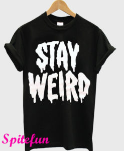 Stay Weird Black T-Shirt