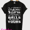 That My Balls Are Bigger Than Yours Black T-Shirt