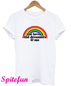 The Lovers The Dreamers & Me T-Shirt