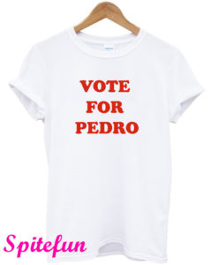 Vote For Pedro T-Shirt