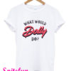 What Would Dolly Parton Do T-Shirt