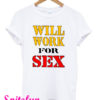 Will Work For Sex Miley Cyrus T-Shirt