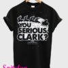 You Serious Clark Black T-Shirt