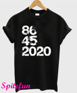 86 45 2020 Anti Trump T-Shirt