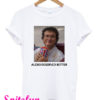 Alexei Deserved Better Stranger Things T-Shirt