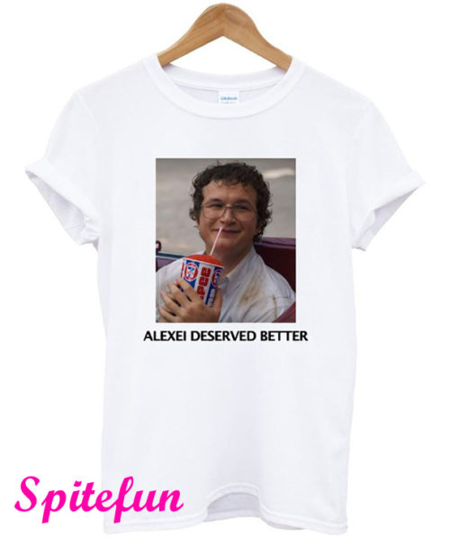 Alexei Deserved Better Stranger Things T-Shirt