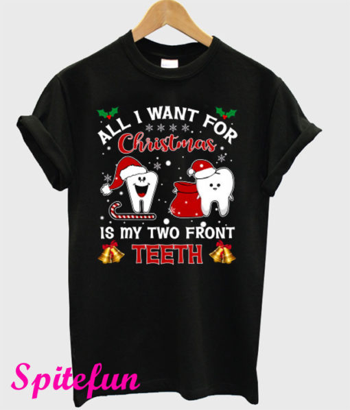 All I Want For Christmas Is My Two Front Teeth T-Shirt