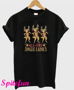 All The Jingle Ladies T-Shirt