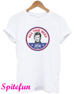 All The Way With JFK 1960 T-Shirt