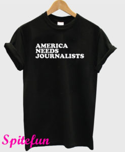 America Needs Journalists T-Shirt