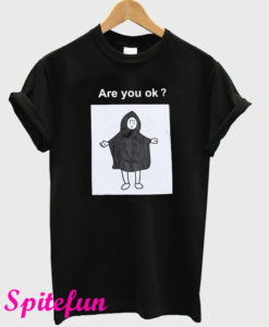 Are You Ok T-Shirt