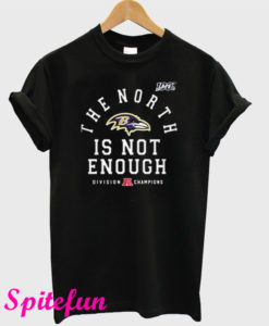 Baltimore Ravens The North Is Not Enough T-Shirt