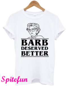 Barb Deserved Better New T-Shirt