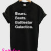 Bears Beets Battlestar Galactica T-Shirt