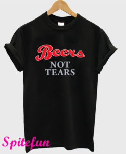 Beers Not Tears T-Shirt