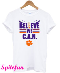 Believe We Can Clemson T-Shirt