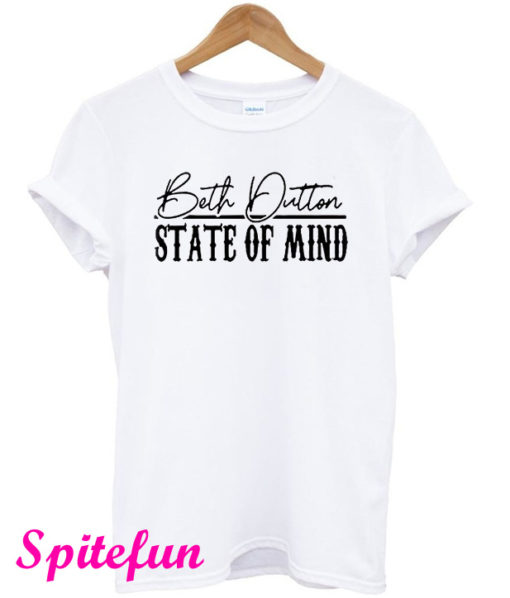 Beth Dutton State Of Mind T-Shirt