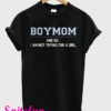 Boy Mom And No I Am Not Trying For A Girl T-Shirt