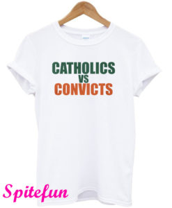 Catholics vs Convicts T-Shirt