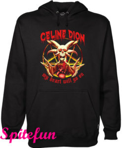 Celine Dion Punk Rock My Heart Will Go On Hoodie