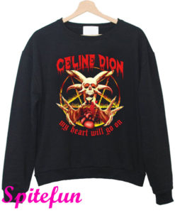 Celine Dion Punk Rock My Heart Will Go On Sweatshirt