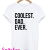Coolest Dad Ever T-Shirt