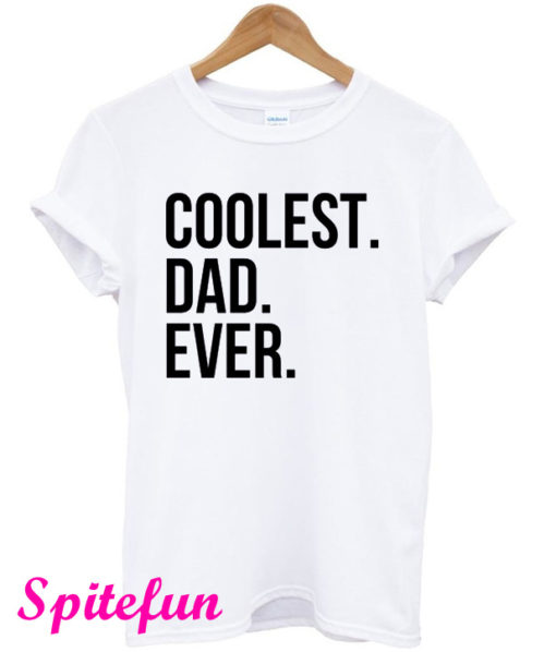 Coolest Dad Ever T-Shirt