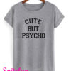 Cute But Psycho T-Shirt