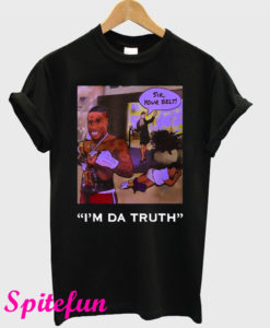 Dababy Sir Your Belt I'm Da Truth T-Shirt