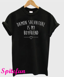 Damon Salvatore is My Boyfriend T-Shirt