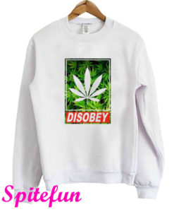 Disobey Weed Sweatshirt