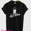 Doc Holliday Say When T-Shirt