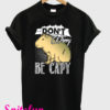 Dont Worry Be Capy T-Shirt