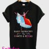 Easily Distracted By Dance & Books T-Shirt