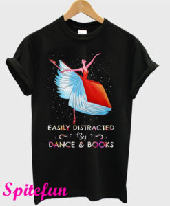 Easily Distracted By Dance & Books T-Shirt