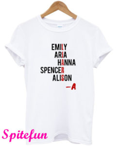 Emily Aria Hanna Spencer Alison T-Shirt