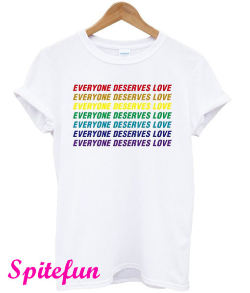 Everyone Deserves Love T-Shirt
