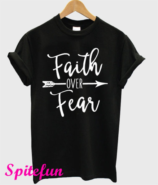 Faith Over Fear T-Shirt